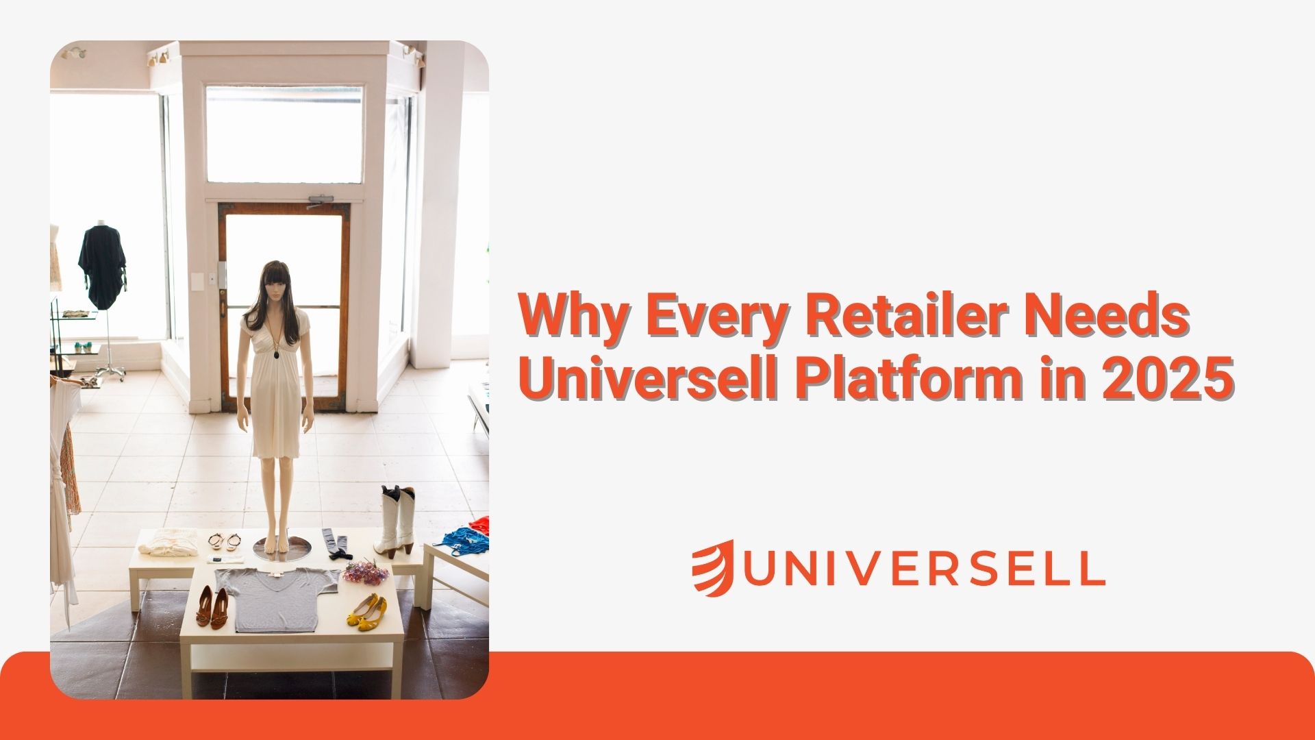 Why Every Retailer Needs Universell Platform in 2025